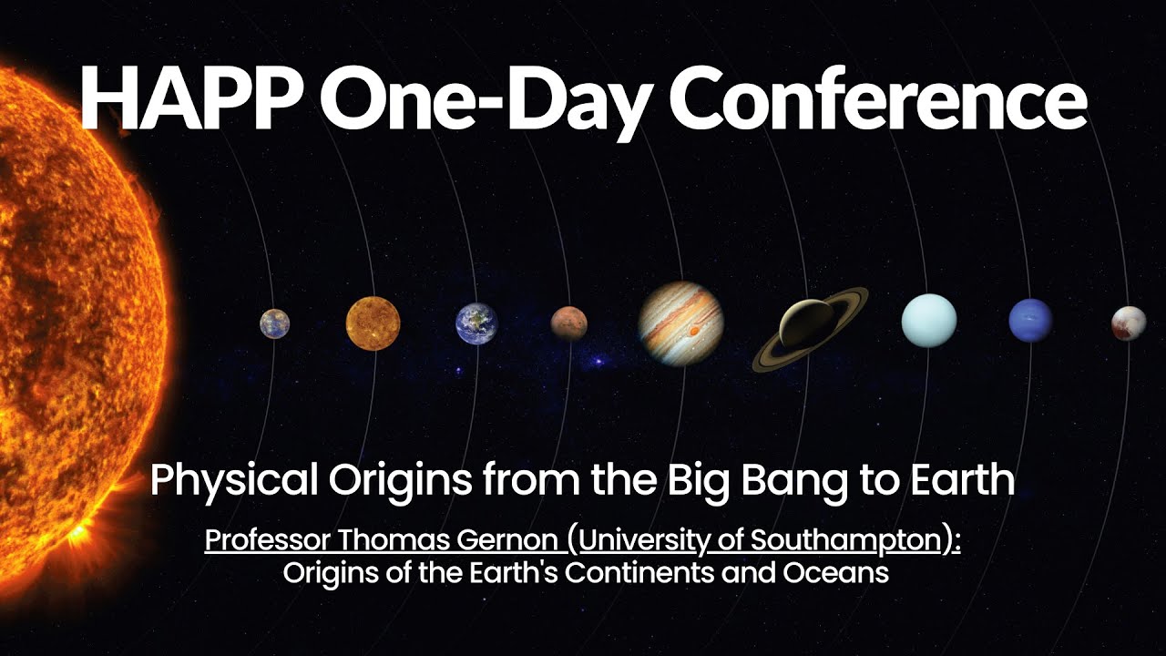 Origins of the Earth's Continents and Oceans - HAPP 2025 - Professor Thomas Gernon