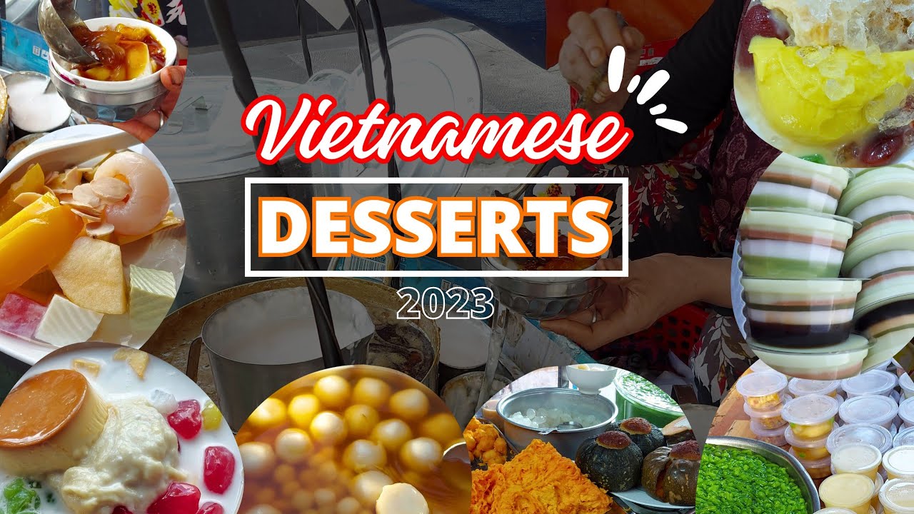 10 Irresistible Vietnamese Desserts to Satisfy Your Cravings | Vietnam Street Food