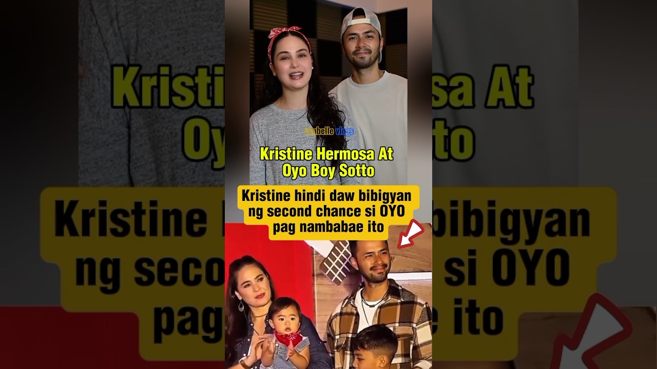 KRISTINE HERMOSA HINDI DAW BIBIGYAN NG SECOND CHANCE SI OYO SOTTO 