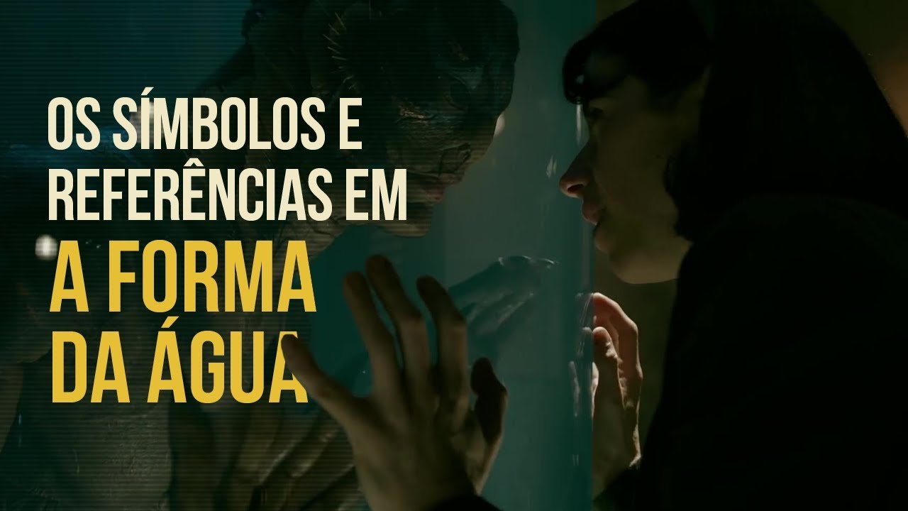 A FORMA DA ÁGUA EXPLICADO: OS SÍMBOLOS E AS REFERÊNCIAS COM SPOILERS - CANAL ZERO