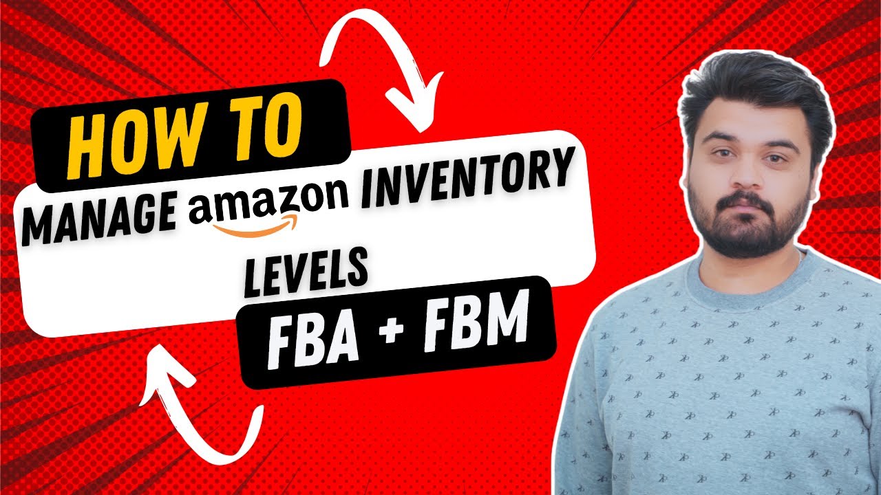 How to Manage Amazon Inventory Levels (FBA & FBM Step-By-Step Tutorial)
