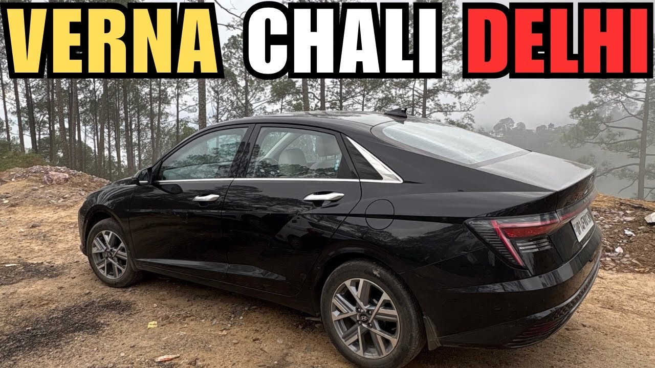Finally New Verna se Delhi Wapsi Non-Stop Drive
