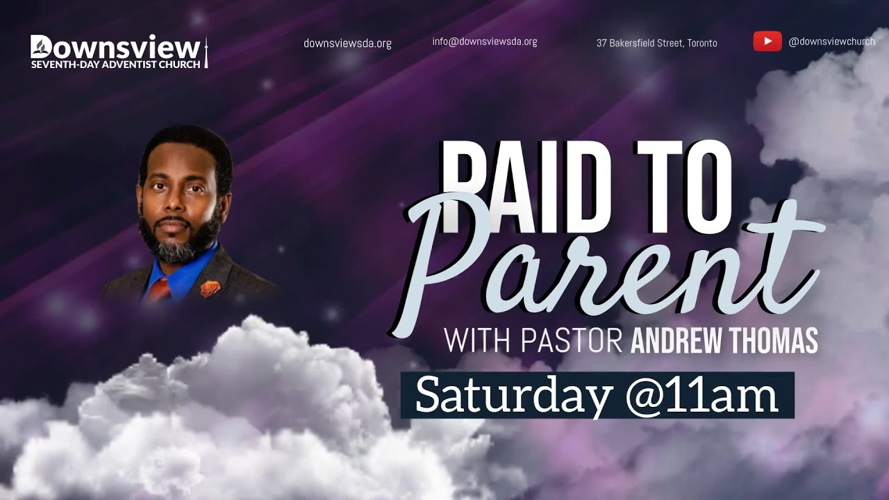 Downsview SDA Live - Divine Service - Paid to Parent - Ps Andrew Thomas