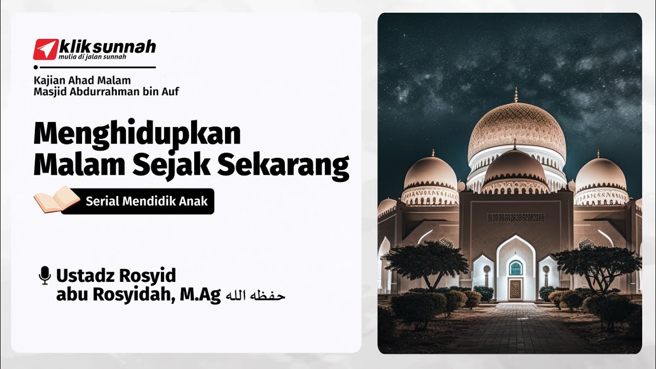 Menghidupkan Malam Sejak Sekarang - Ustadz Rosyid abu Rosyidah, M.Ag