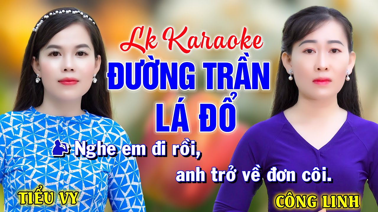 ĐƯỜNG TRẦN LÁ ĐỔ ➤ Song Ca Cùng Tiểu Vy ➤ Karaoke Thiếu Giọng Nam ➤ KARAOKE SONG CÙNG CA SĨ