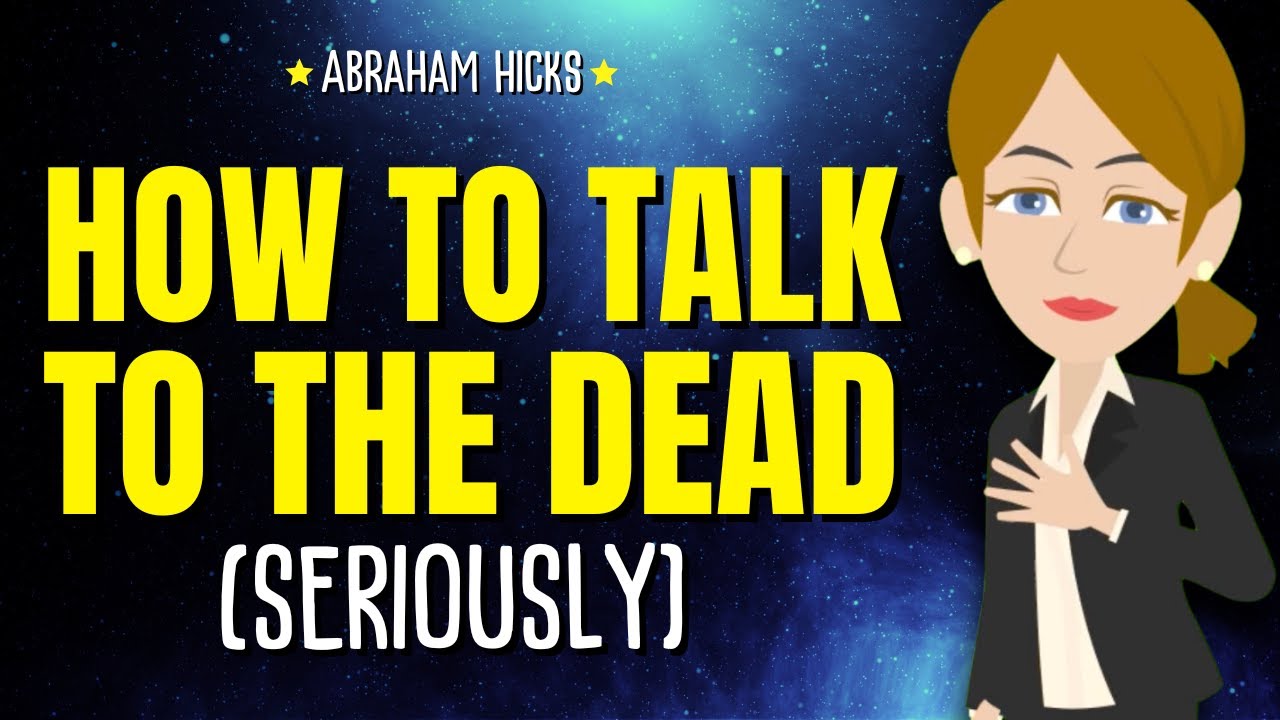 How to Talk to the Dead (Seriously) ✨ Abraham Hicks 2025