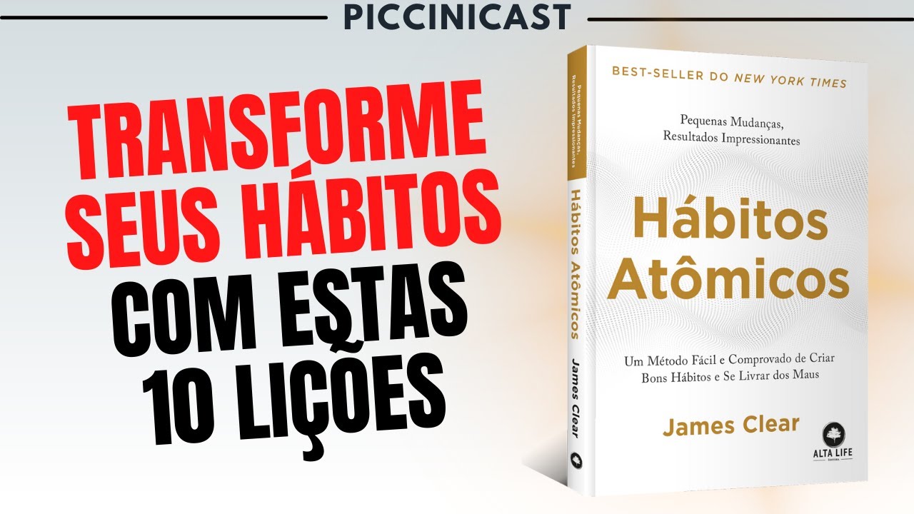 HÁBITOS ATÔMICOS (10 Lições do Livro) - PicciniCast 96