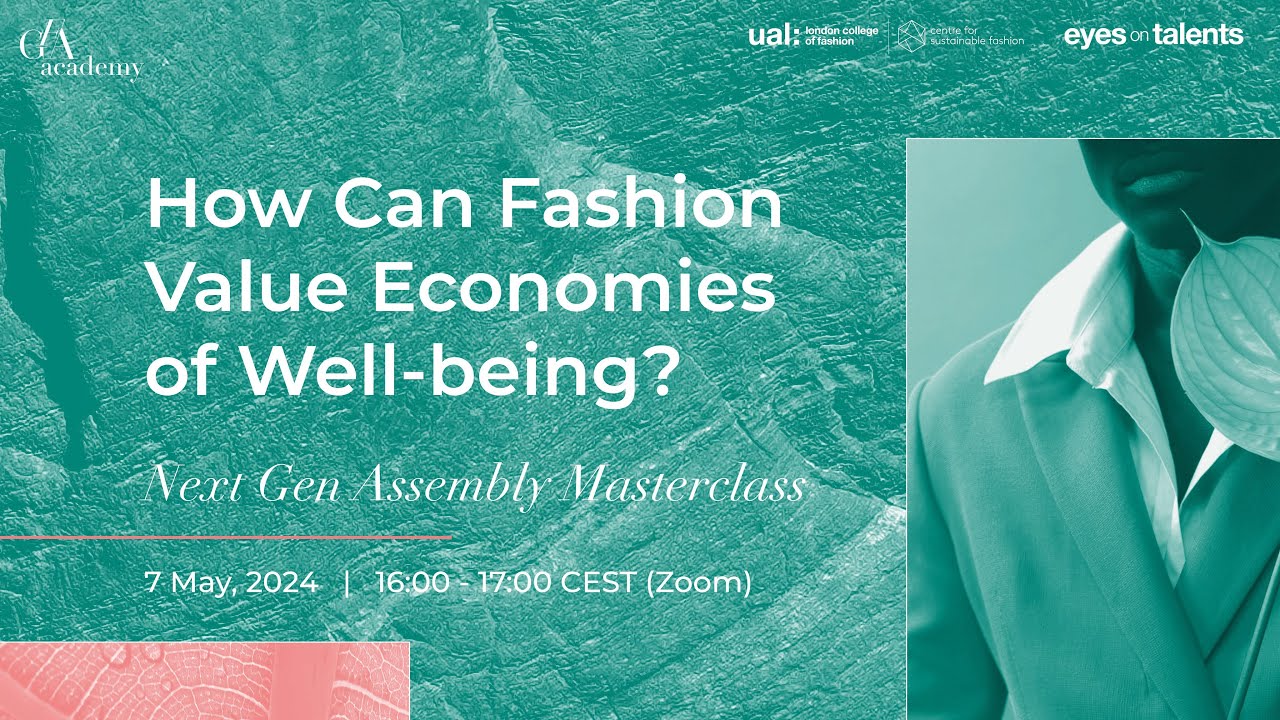 Next Gen Assembly 2024 Masterclass: How Can Fashion Value Economies of Well-being?