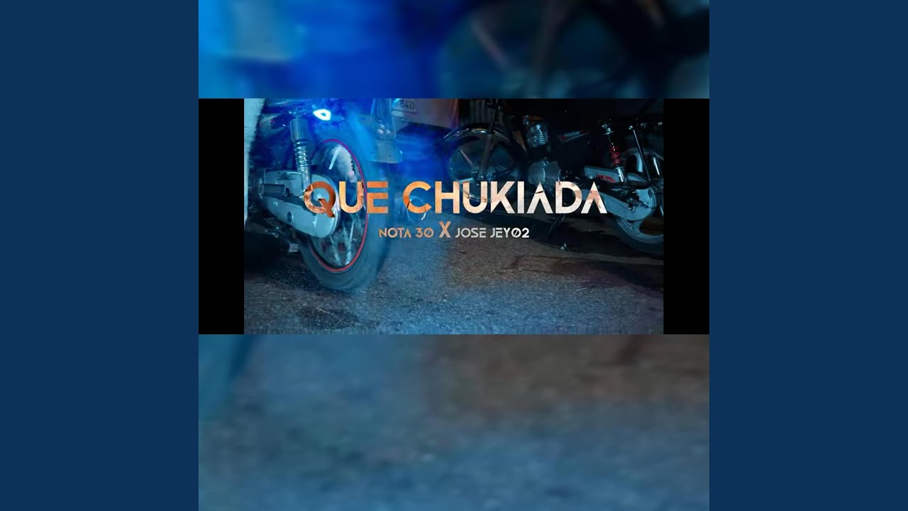 QUE CHUKIADA (feat. JOSEJEY02 X NOTA30)