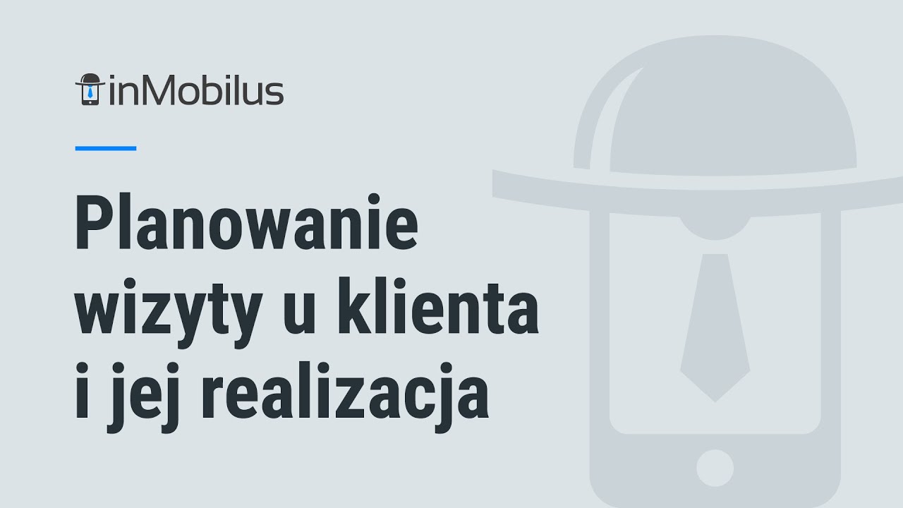 inMobilus. Instrukcja: jak zaplanować i zrealizować wizytę u klienta?
