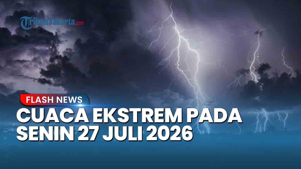 WASPADA Simak Prakiraan Cuaca dari BMKG Hujan Lebat dan Angin Kencang Besok Senin 27 Juli 2026