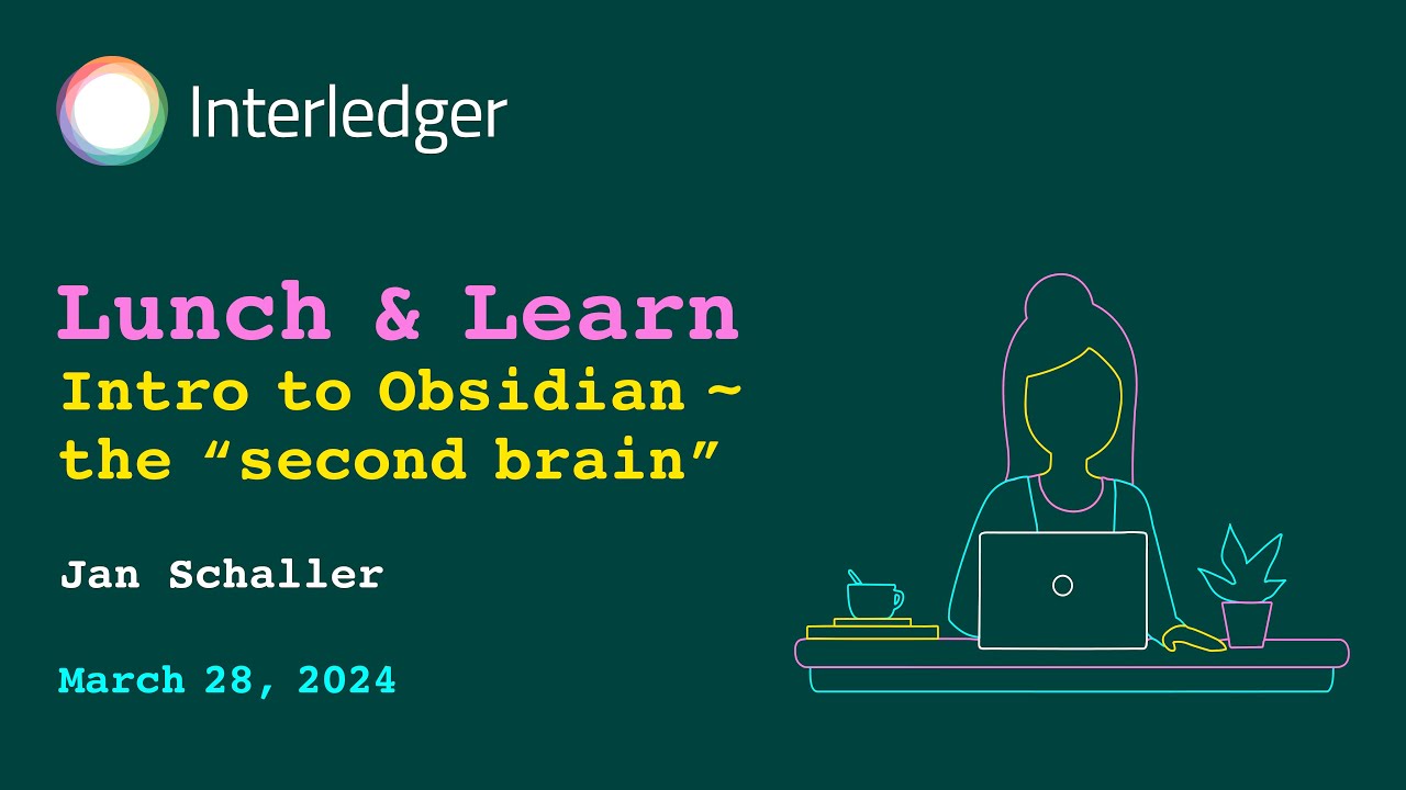 Lunch & Learn: Intro to Obsidian ~ the “second brain” by Jan Schaller | March 2024