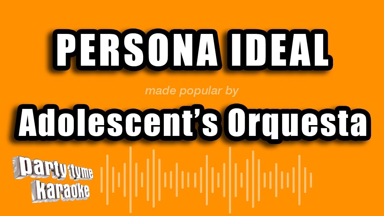 Adolescent's Orquesta - Persona Ideal (Versión Karaoke)