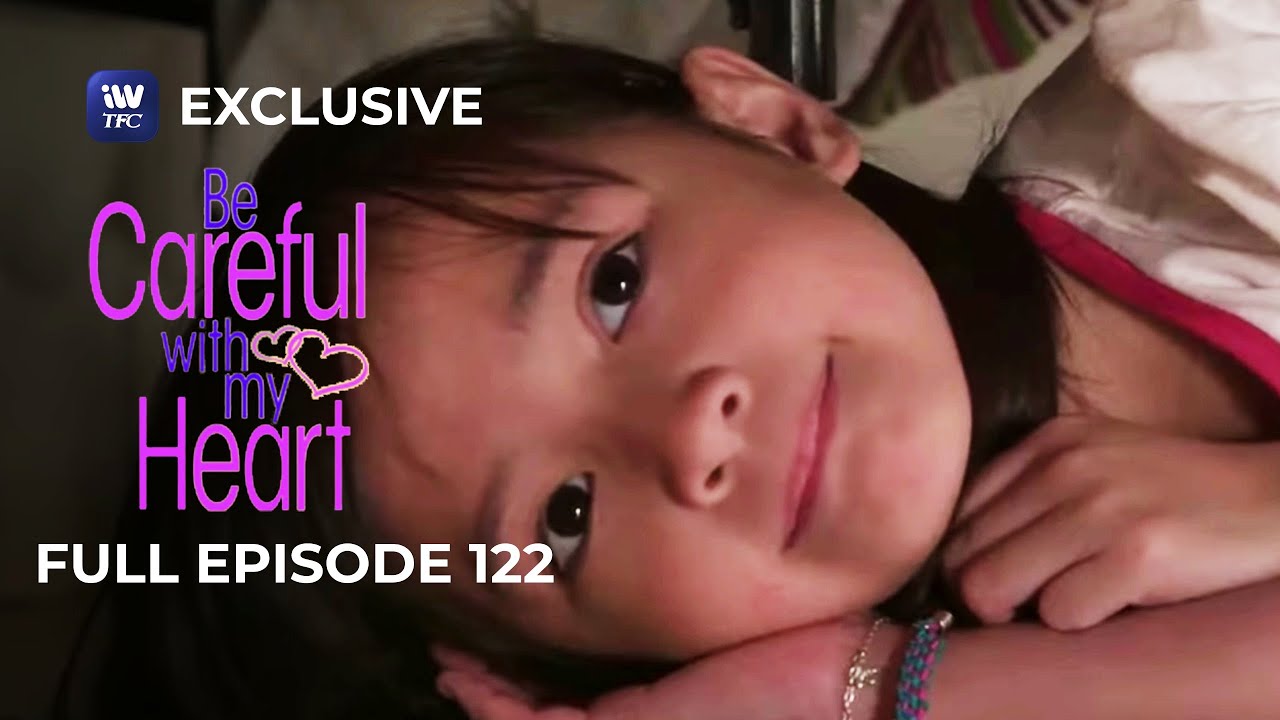 Full Episode 122 | Be Careful With My Heart