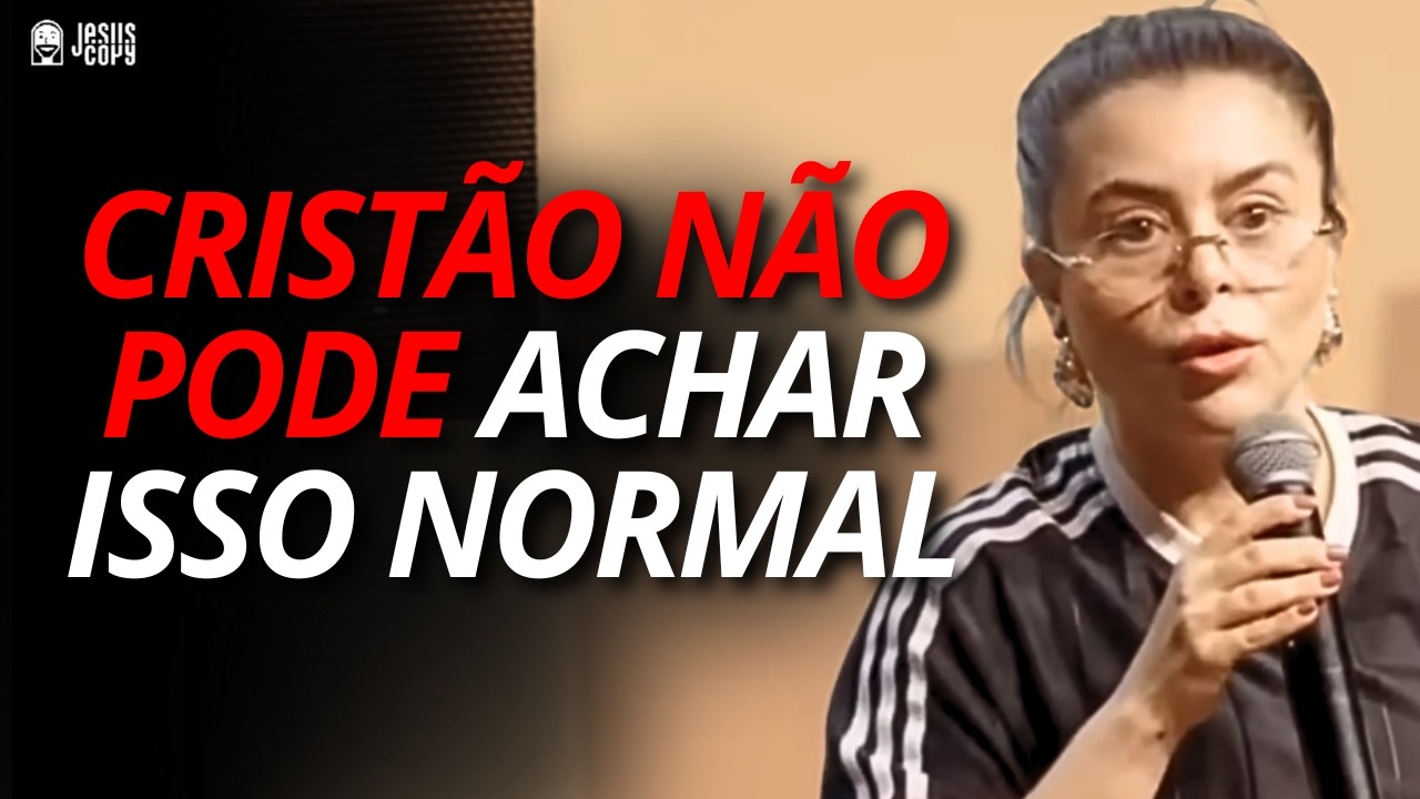 SE VOCÊ ACHA ISSO NORMAL TEM ALGO DE ERRADO COM VOCÊ - VAL GONÇALVES | Jesuscopy