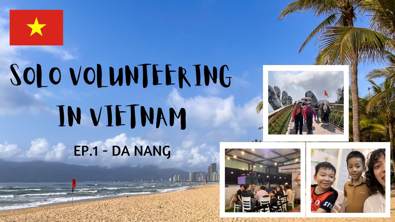 SOLO VOLUNTEERING TRIP IN VIETNAM EP.1 | DA NANG