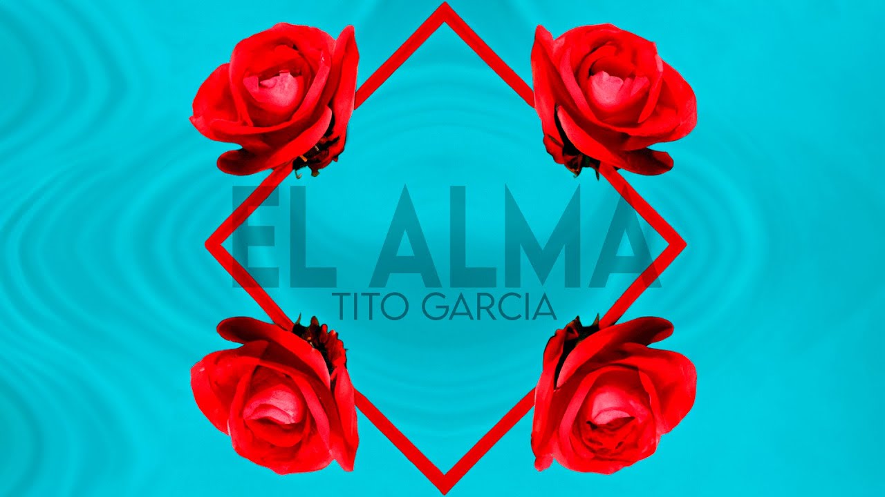Tito Garc&iacute;a - El Alma