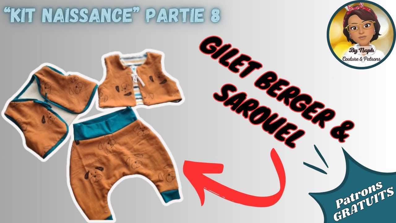 KIT NAISSANCE PARTIE 8 - COUDRE UN GILET BERGER ET UN SAROUEL - 0 à 24 MOIS - PATRONS GRATUITS