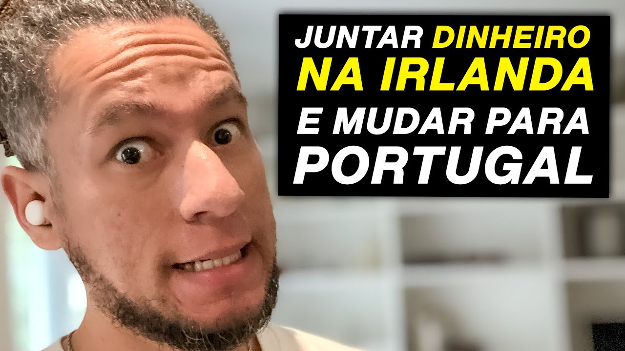 juntar dinheiro na Irlanda e morar em Portugal depois do intercâmbio