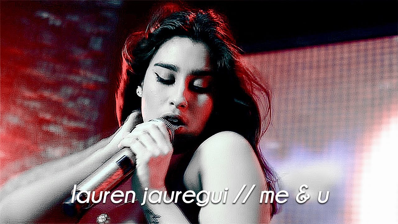 Lauren Jauregui - Me & U // Hot Moments v.2
