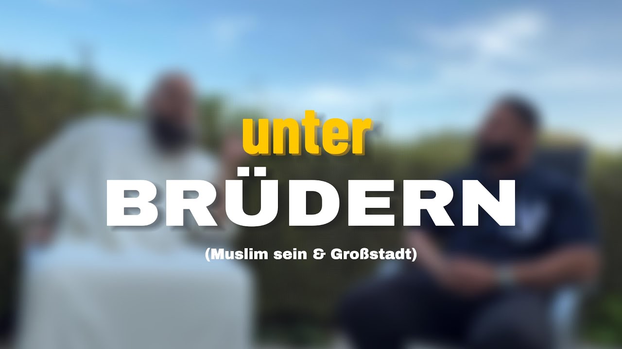 Ein GESPR&Auml;CH unter BR&Uuml;DERN - als Muslim in der Gro&szlig;stadt