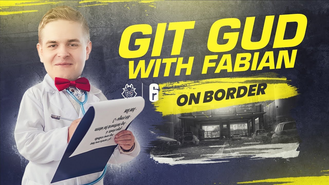Git Gud With Fabian on Border | G2 Rainbow Six Siege