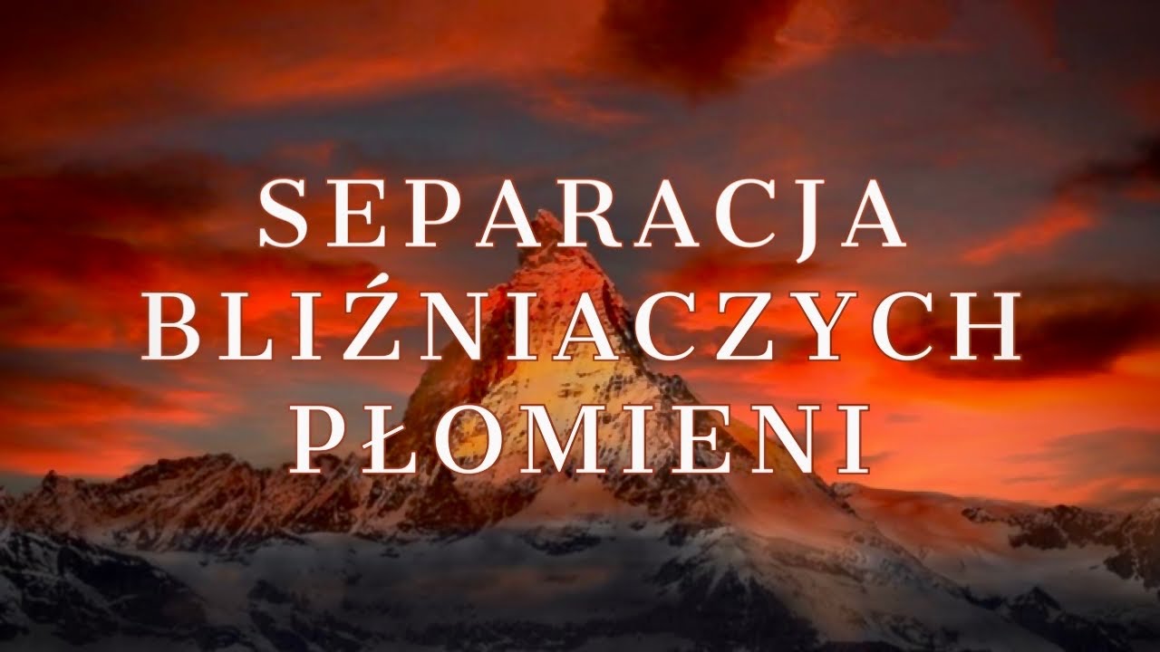 separacja i rozłąka bliźńiaczych płomieni | dlaczego jest potrzebna