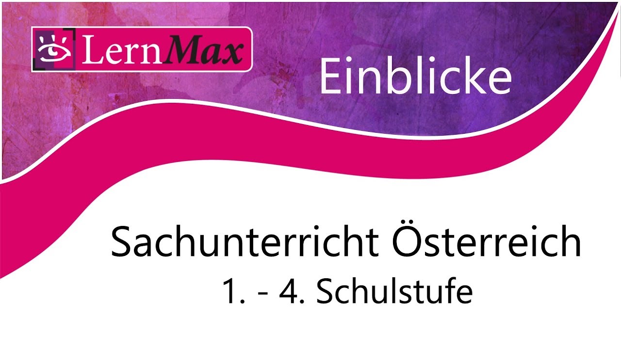 LernMax Einblicke - Sachunterricht Österreich 1.-4. Schulstufe