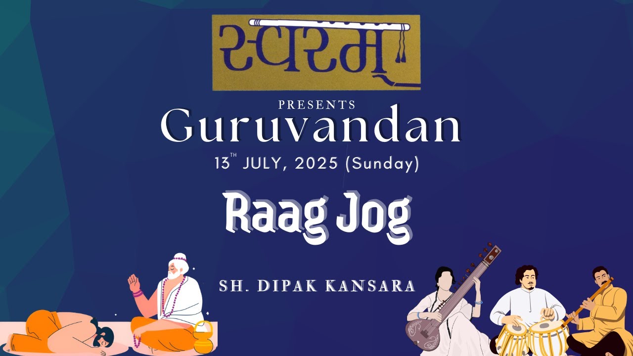 Raag Jog | Sh. Dipak Kansara | Guruvandan 13.07.2025 | Swaram