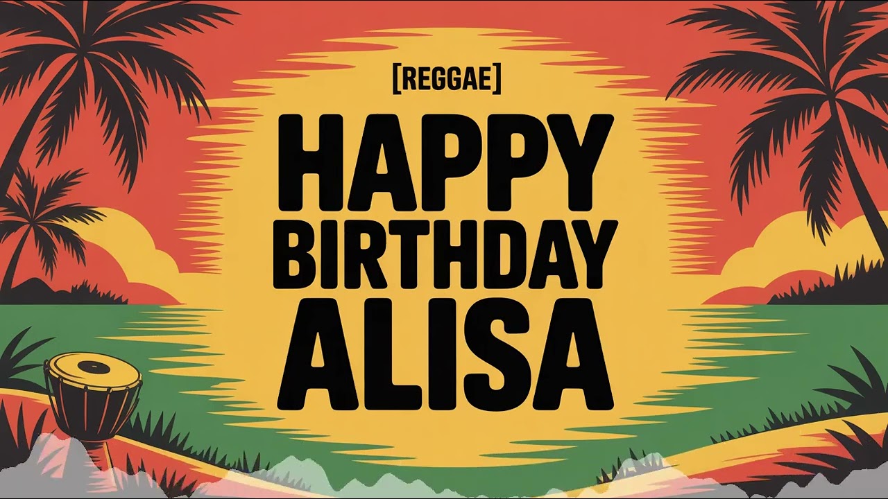 Alisa Birthday Song - Reggae - Meditative