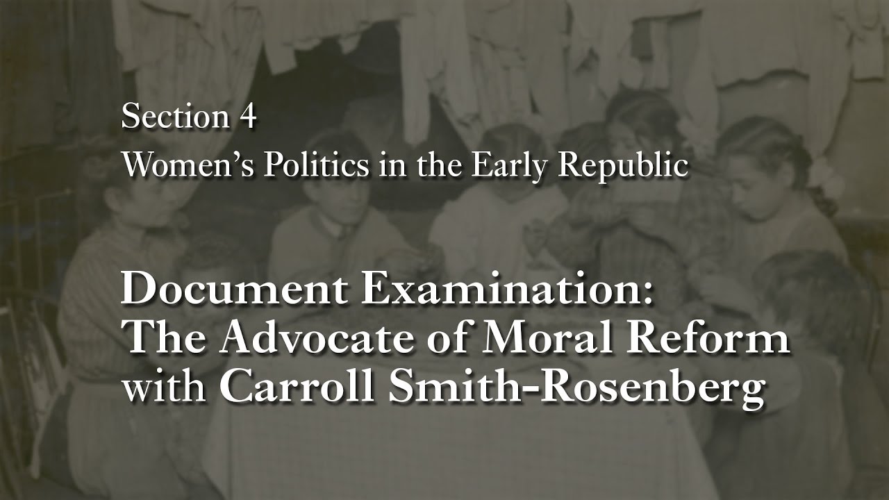 MOOC WHAW1.1x | 4.2.3 The Advocate of Moral Reform with Carroll Smith-Rosenberg