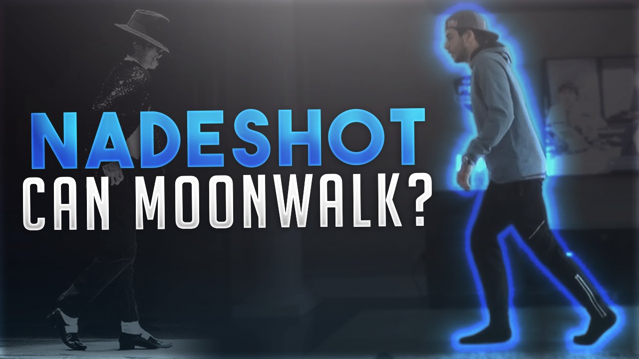 NADESHOT CAN MOONWALK?!
