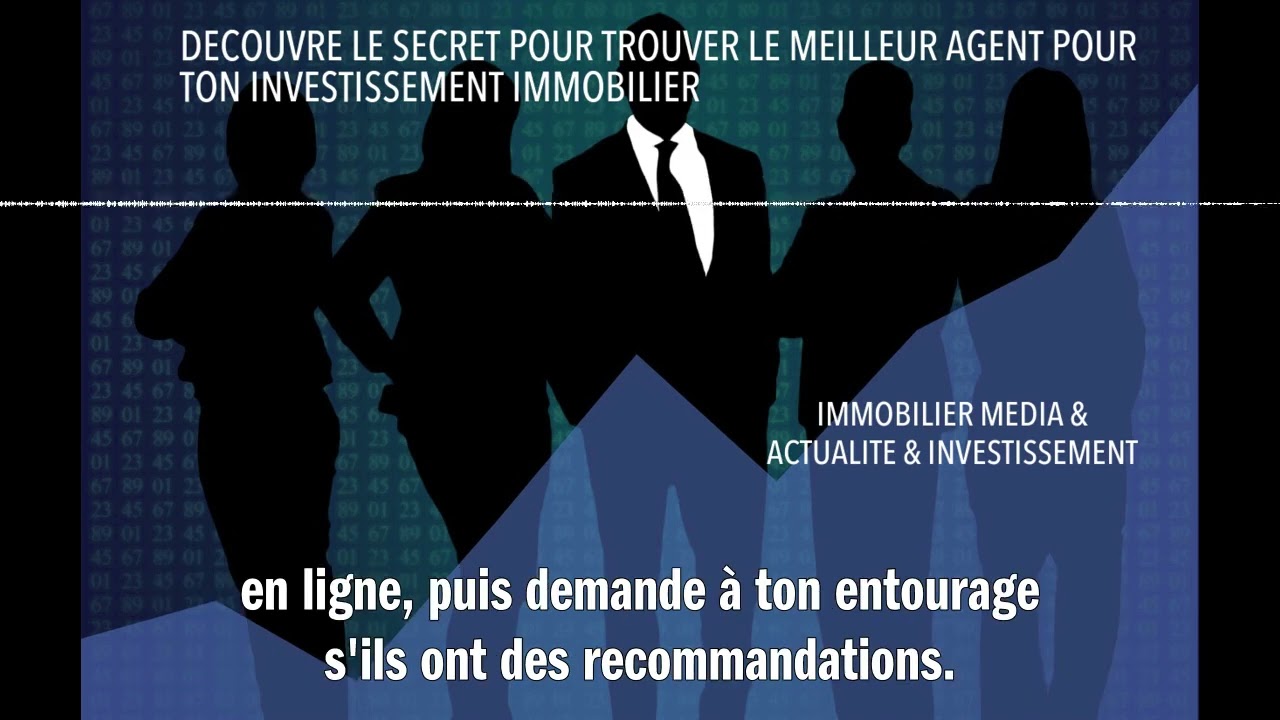 DECOUVRE LE SECRET POUR TROUVER LE MEILLEUR AGENT POUR TON INVESTISSEMENT IMMOBILIER
