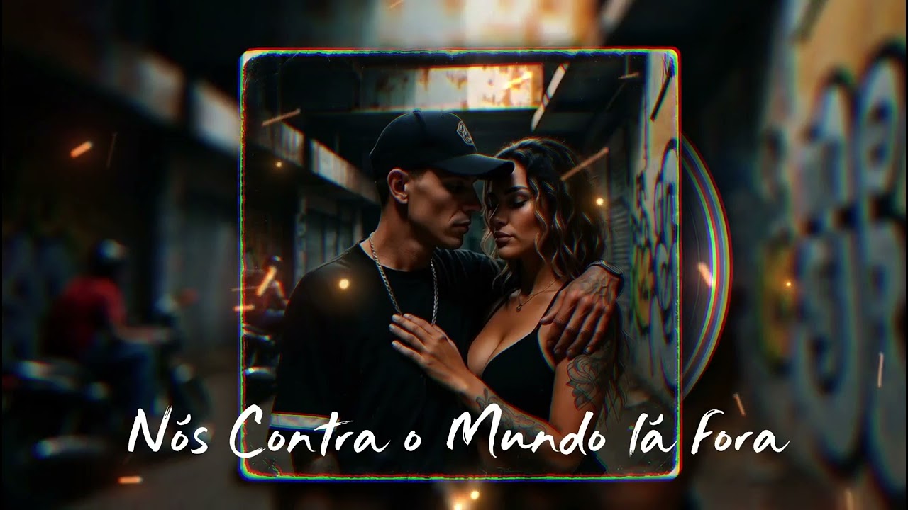 Nós Contra o Mundo Lá Fora – Amor de Rua em Meio ao Caos | Br.Trap&Sintonia