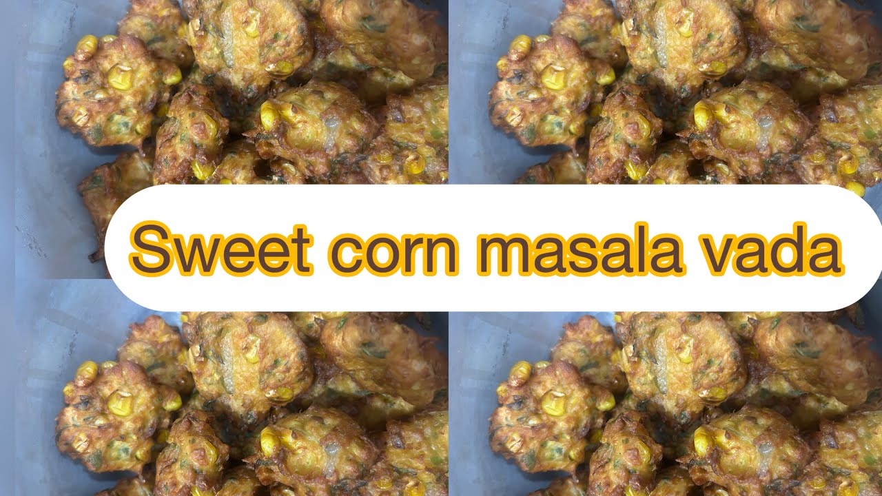 Sweet corn masala vada#recipe #cooking #food/super evening snack  masala vada