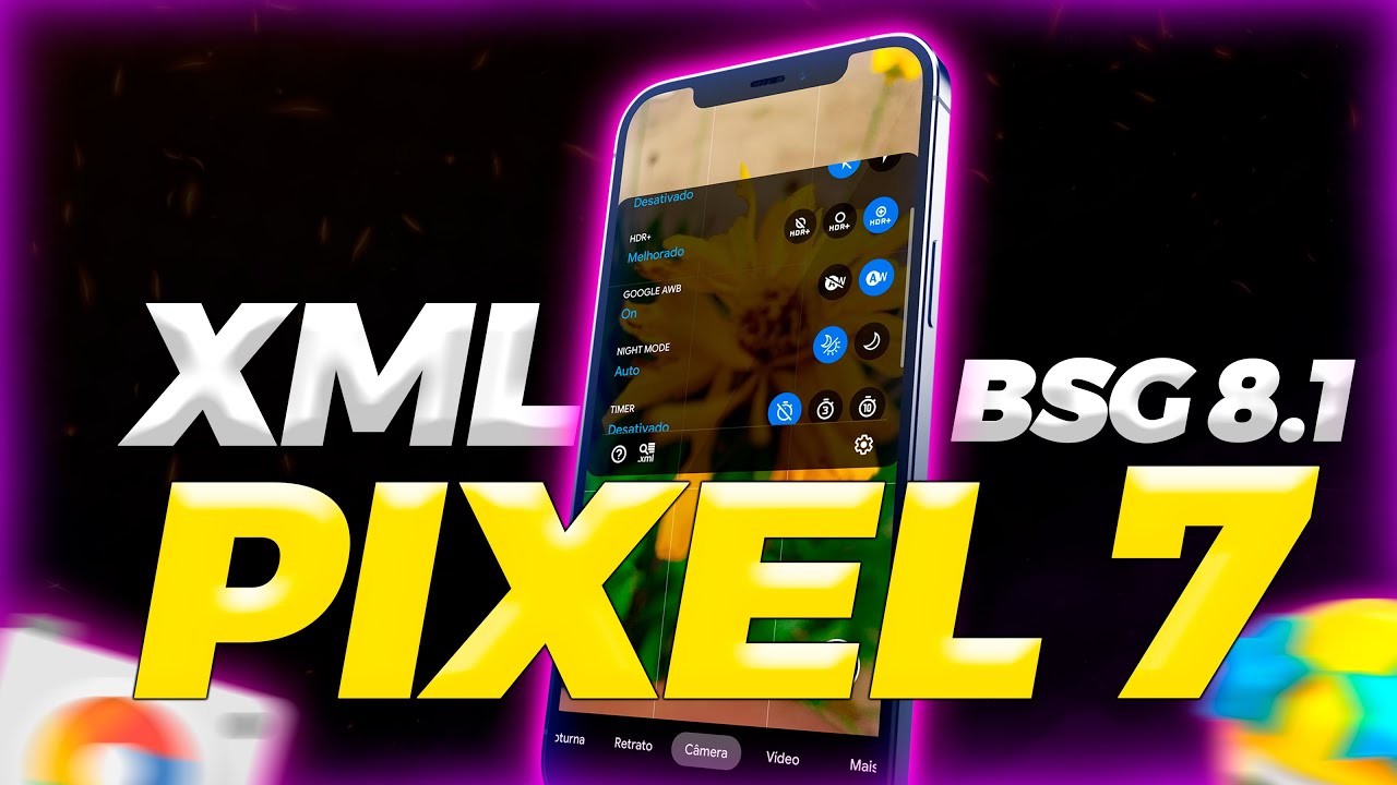 Nova XML Pixel 7 Para GCAM BSG 8.1 - APLIQUE AGORA MESMO EM SUA GCAM BSG 8.1