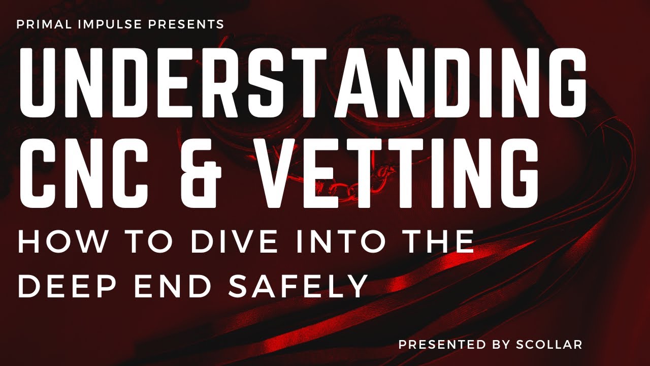 Understanding Consensual Non-Consent (CNC) and Vetting Processes in BDSM - Consent Part 3