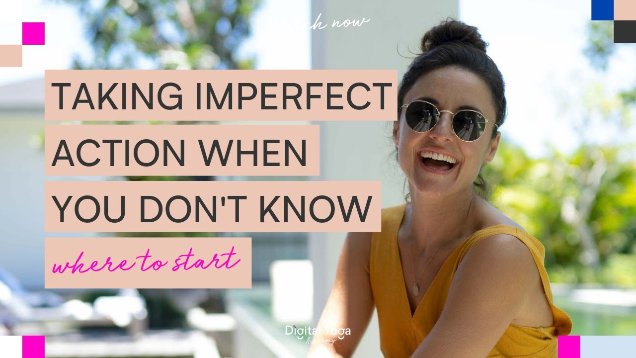 Taking Imperfect Action When You Don&rsquo;t Know Where To Start