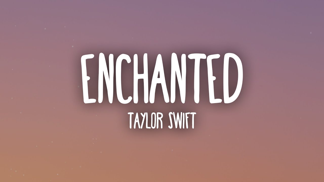Taylor Swift - Enchanted (Lyrics)