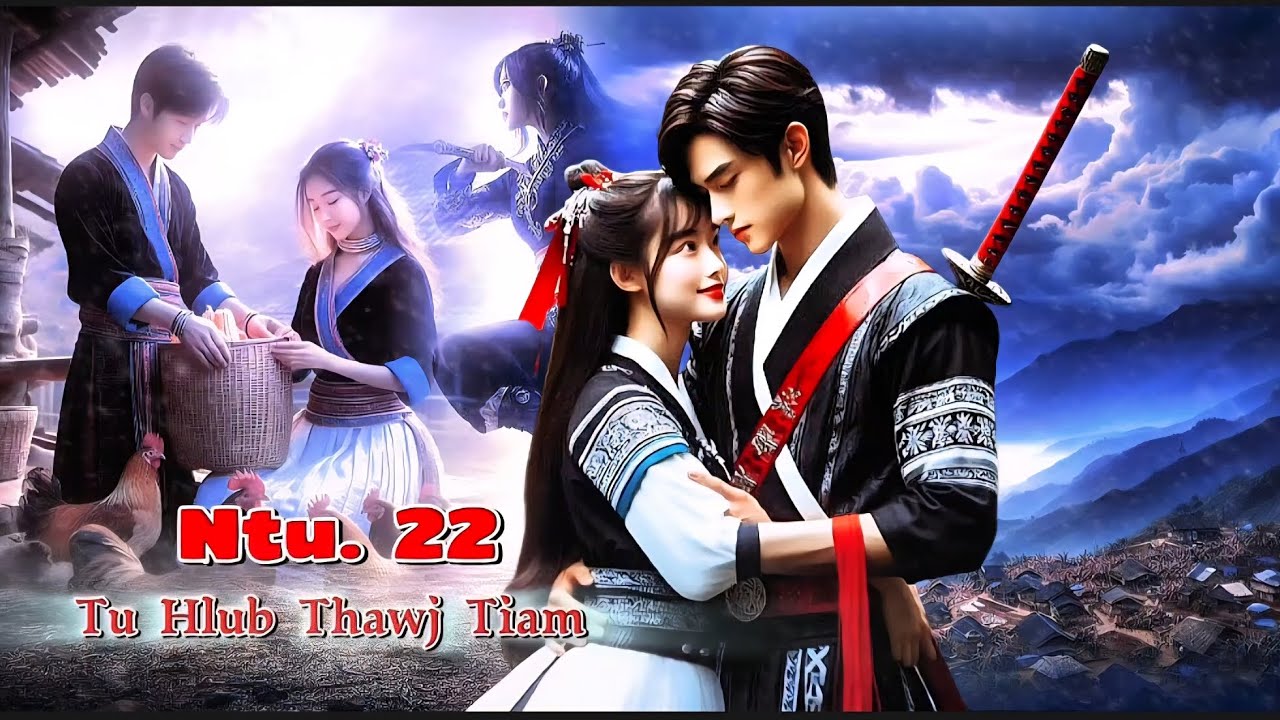 Tu Hlub Thawj Tiam Ntu. 22 _ Txuj Ntxiag Thiab Ntxim Hlub _ Dab neeg kev hlub 5/7/2025