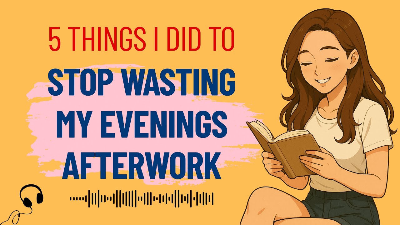 English Podcast For Learning English| 5 Things I Did To Stop Wasting My Evenings Afterwork