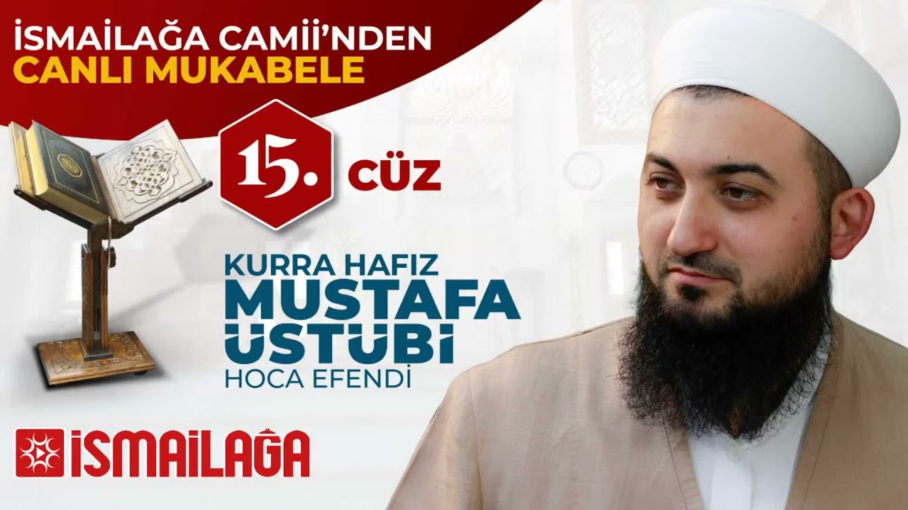 İsmailağa’dan Canlı Mukabele: 15. Cüz (Her Gün 11:15) – Mustafa Üstübi Hoca Efendi