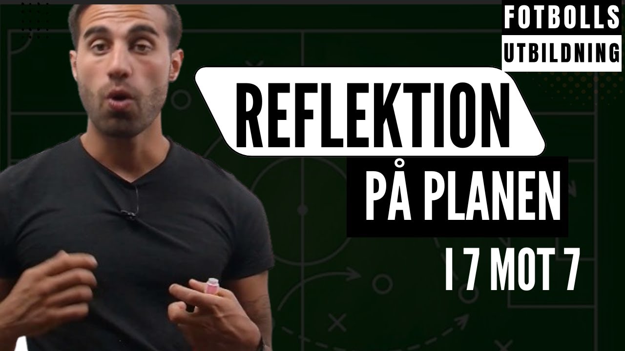 Vikten av Reflektion på Planen: Hur du Utvecklar Dina Spelare i 7 mot 7