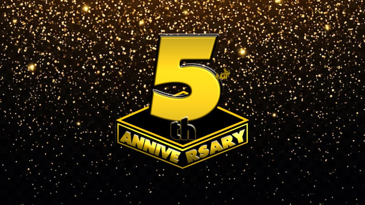 LGF: 5 Year Anniversary Show