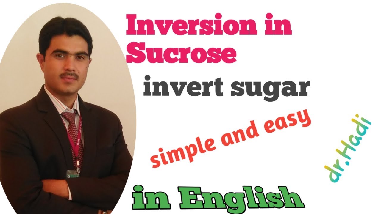 Inversion in Sucrose and invert sugar Lecture #11  in English By Dr Hadi