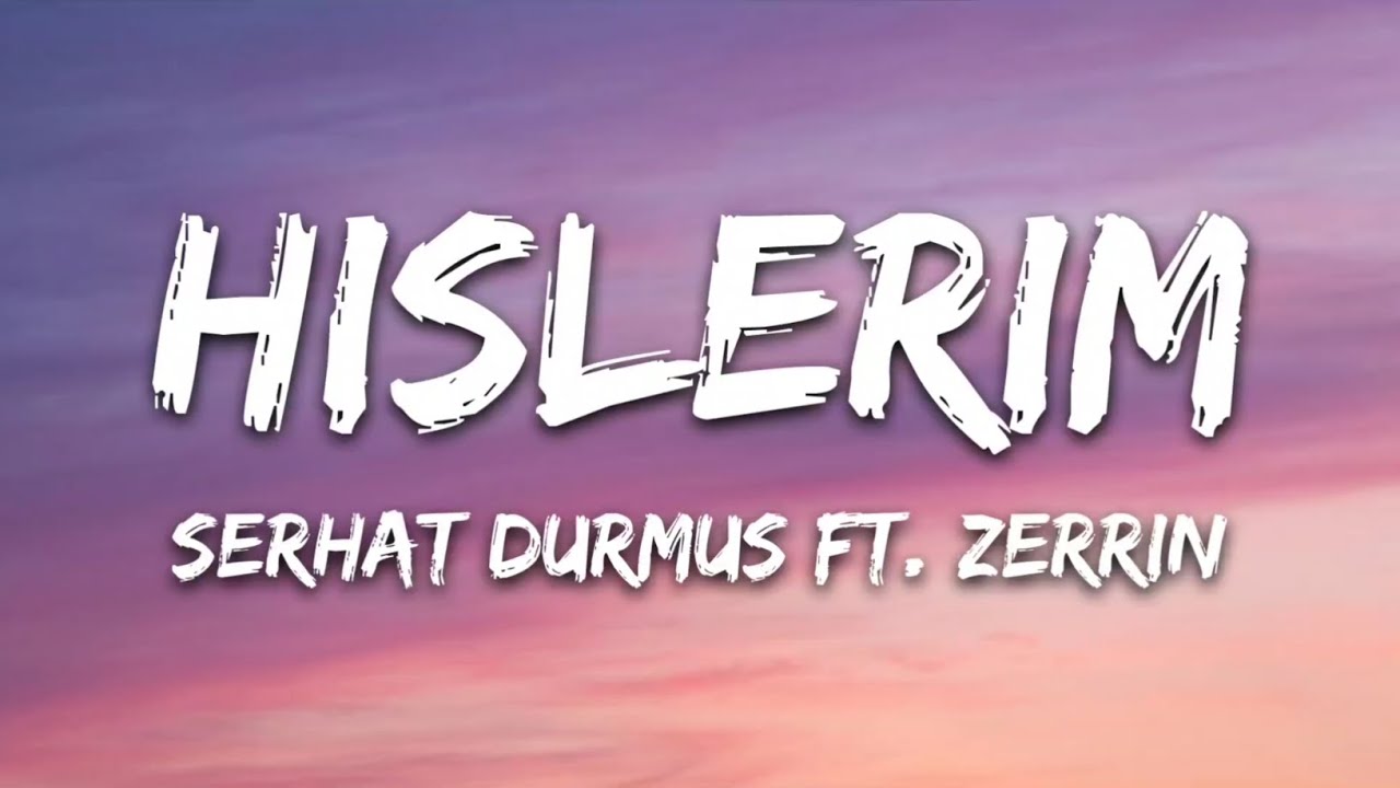Serhat Durmus - Hislerim ft. Zerrin &bull; Lyrics