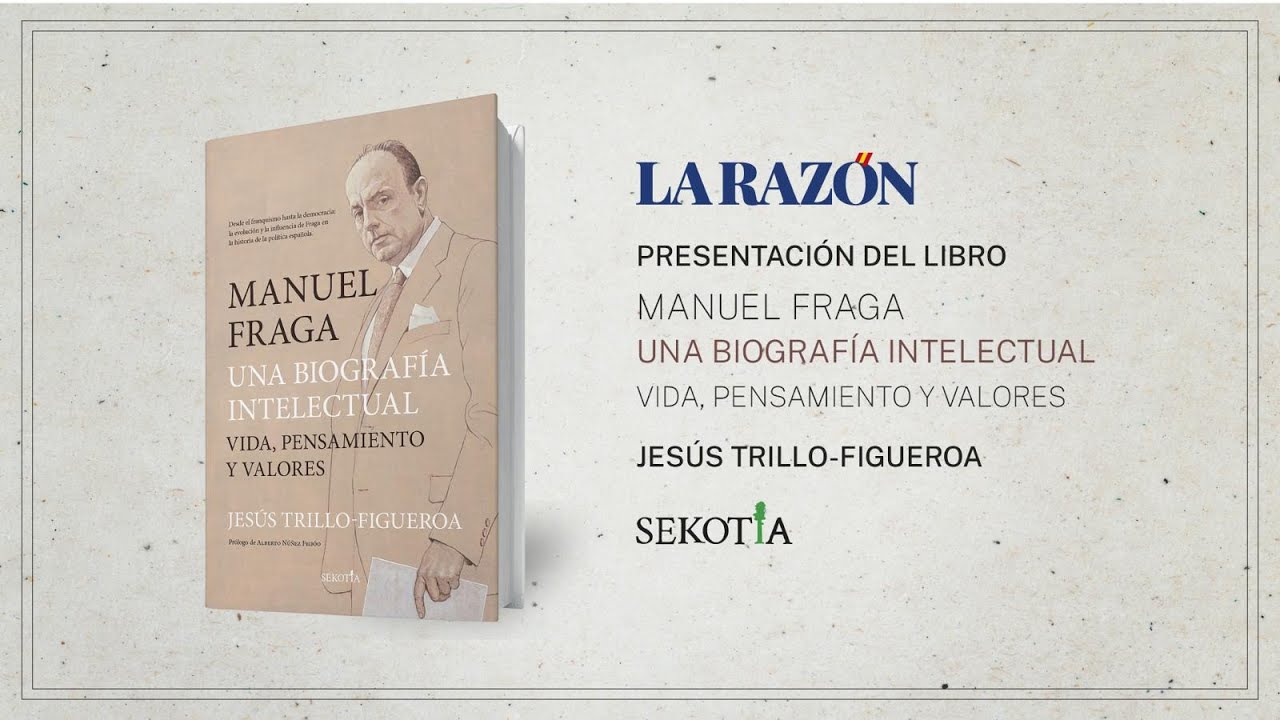 Presentación del libro: Manuel Fraga, una biografía intelectual