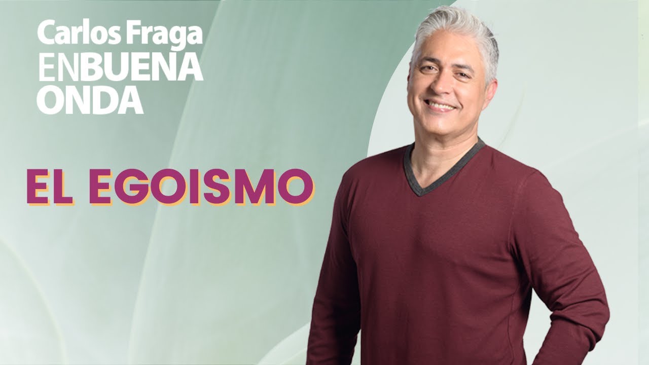 El Egoísmo | Carlos Fraga En Buena Onda | Programa del 11/11/2020