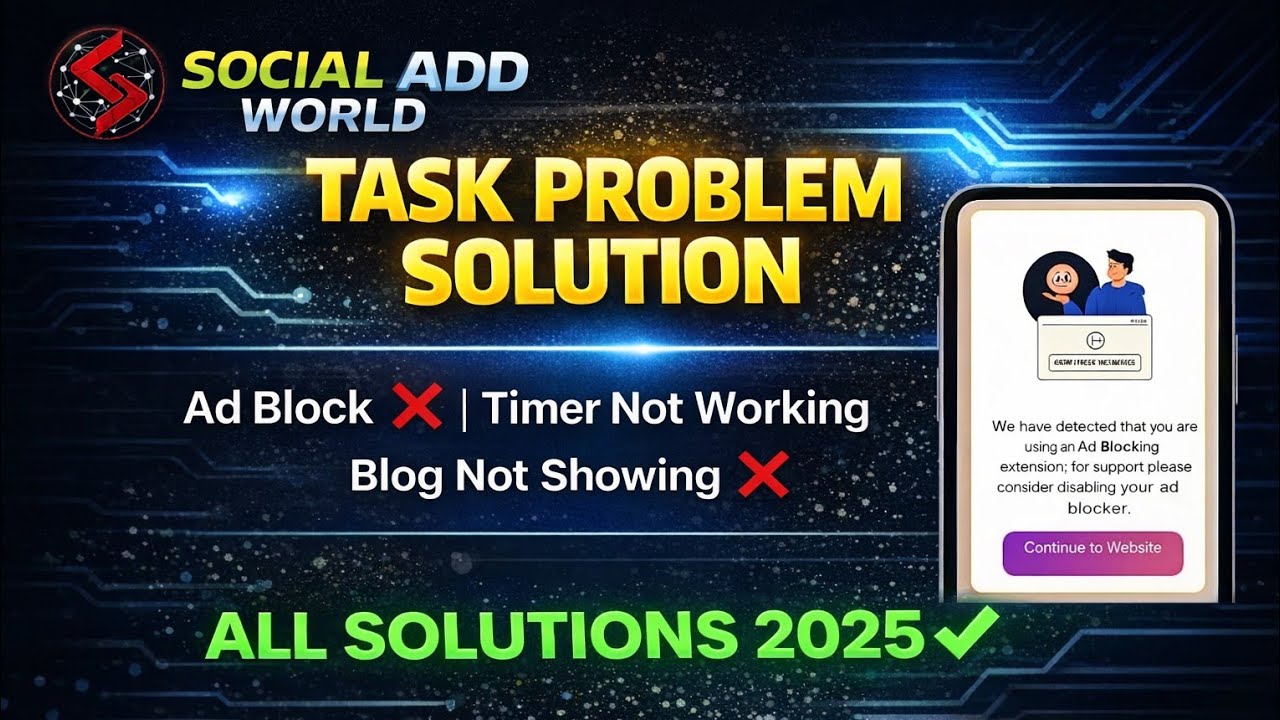 Social Add World Task Problem Solution | Ad Block, Timer Not Working, Blog Not Showing | 2025