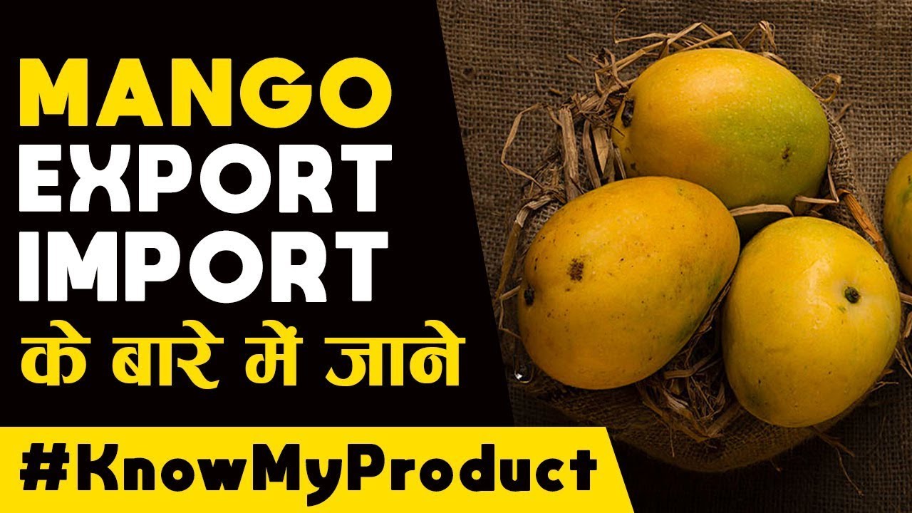 Know My Product - EP23 - How To Export Mango [आम] | iiiEM